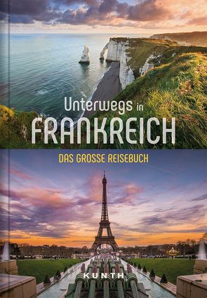 KUNTH Unterwegs in Frankreich von KUNTH Verlag