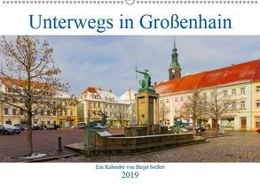 Unterwegs in Großenhain (Wandkalender 2019 DIN A2 quer) von Harriette Seifert,  Birgit