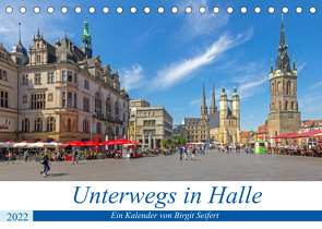 Unterwegs in Halle (Tischkalender 2022 DIN A5 quer) von Harriette Seifert,  Birgit