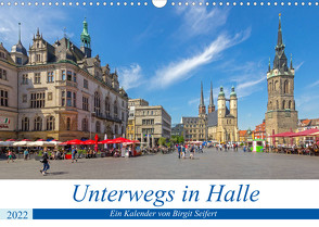 Unterwegs in Halle (Wandkalender 2022 DIN A3 quer) von Harriette Seifert,  Birgit