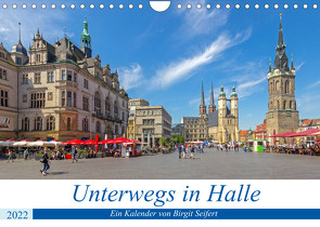 Unterwegs in Halle (Wandkalender 2022 DIN A4 quer) von Harriette Seifert,  Birgit