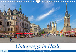 Unterwegs in Halle (Wandkalender 2023 DIN A4 quer) von Harriette Seifert,  Birgit