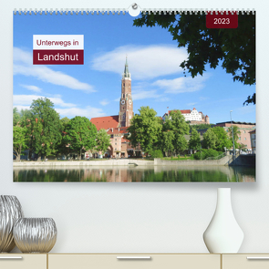 Unterwegs in Landshut (Premium, hochwertiger DIN A2 Wandkalender 2023, Kunstdruck in Hochglanz) von Keller,  Angelika