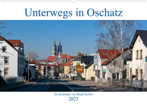 Unterwegs in Oschatz (Wandkalender 2023 DIN A2 quer) von Seifert,  Birgit