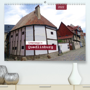 Unterwegs in Quedlinburg (Premium, hochwertiger DIN A2 Wandkalender 2022, Kunstdruck in Hochglanz) von Keller,  Angelika