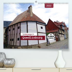 Unterwegs in Quedlinburg (Premium, hochwertiger DIN A2 Wandkalender 2022, Kunstdruck in Hochglanz) von Keller,  Angelika