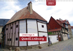 Unterwegs in Quedlinburg (Wandkalender 2021 DIN A3 quer) von Keller,  Angelika