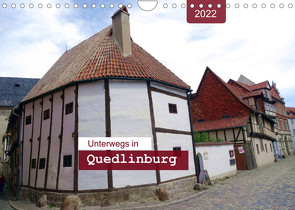 Unterwegs in Quedlinburg (Wandkalender 2022 DIN A4 quer) von Keller,  Angelika