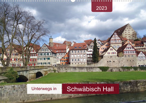 Unterwegs in Schwäbisch Hall (Wandkalender 2023 DIN A2 quer) von Keller,  Angelika