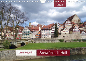 Unterwegs in Schwäbisch Hall (Wandkalender 2023 DIN A4 quer) von Keller,  Angelika