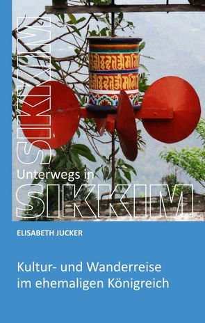 Unterwegs in Sikkim von Jucker,  Elisabeth