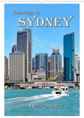 Unterwegs in Sydney – Reiseplaner (Wandkalender 2022 DIN A3 hoch) von Schwarze,  Nina