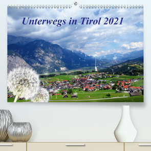 Unterwegs in Tirol (Premium, hochwertiger DIN A2 Wandkalender 2021, Kunstdruck in Hochglanz) von Müller,  Gerdhold