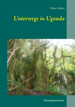 Unterwegs in Uganda von Heinz,  Peter