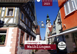 Unterwegs in Waiblingen (Wandkalender 2023 DIN A3 quer) von Keller,  Angelika