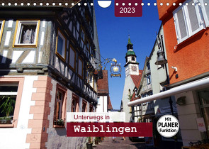 Unterwegs in Waiblingen (Wandkalender 2023 DIN A4 quer) von Keller,  Angelika