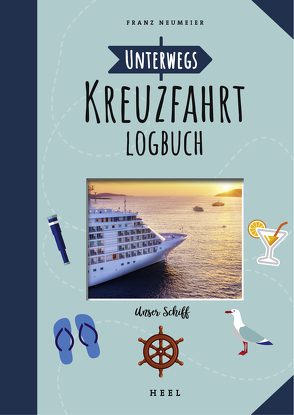 Unterwegs: Kreuzfahrt-Logbuch von Neumeier,  Franz