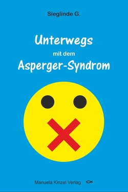 Unterwegs mit dem Asperger-Syndrom von G.,  Sieglinde