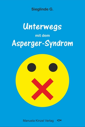 Unterwegs mit dem Asperger-Syndrom von G.,  Sieglinde