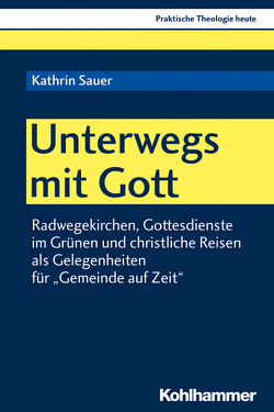 Unterwegs mit Gott von Altmeyer,  Stefan, Bauer,  Christian, Fechtner,  Kristian, Gerhards,  Albert, Klie,  Thomas, Kohler-Spiegel,  Helga, Noth,  Isabelle, Sauer,  Kathrin, Wagner-Rau,  Ulrike