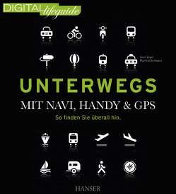 Unterwegs – mit Navi, Handy & GPS von Schwarz,  Manfred, Vogel,  Sven