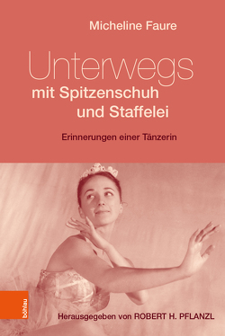 Unterwegs mit Spitzenschuh und Staffelei von Faure,  Micheline, Pflanzl,  Robert H.