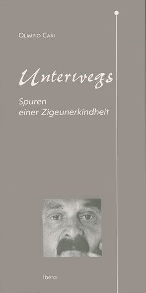 Unterwegs – Spuren einer Zigeunerkindheit von Cari,  Olimpio