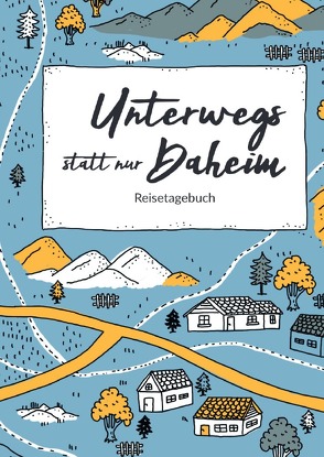 Unterwegs statt nur Daheim von Barthel,  Alexandra