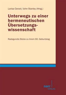 Unterwegs zu einer hermeneutischen Übersetzungswissenschaft von Cercel,  Larisa, Stanley,  John