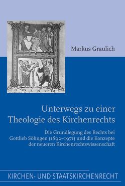 Unterwegs zu einer Theologie des Kirchenrechts von Graulich,  Markus