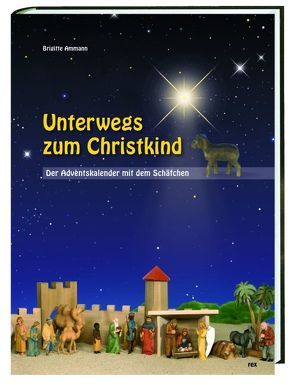 Unterwegs zum Christkind von Ammann Wunderle,  Brigitte, Huggler Krippenfiguren,  Brienz