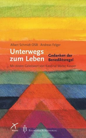 Unterwegs zum Leben von Felger,  Andreas, Kasper,  Walter, Schmidt,  Albert