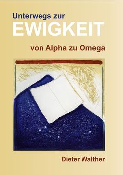 Unterwegs zur Ewigkeit von Walther,  Dieter