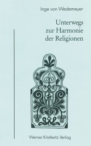 Unterwegs zur Harmonie der Religionen von Wedemeyer,  Inge von