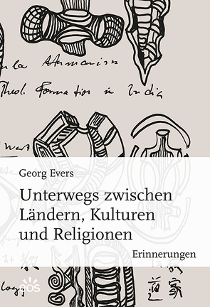 Unterwegs zwischen Ländern, Kulturen und Religionen von Evers,  Georg