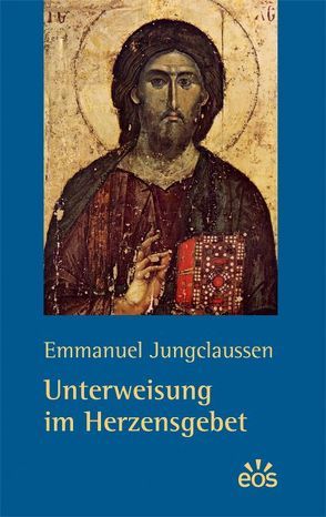 Unterweisung im Herzensgebet von Jungclaussen,  Emmanuel