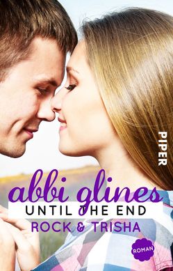 Until the End – Rock und Trisha von Glines,  Abbi, Lichtblau,  Heidi