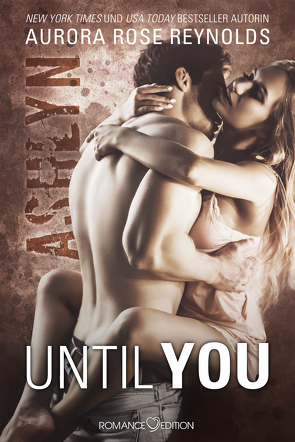 Until You: Ashlyn von Bruhn,  Friederike, Reynolds,  Aurora Rose