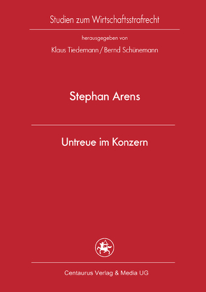 Untreue im Konzern von Arens,  Stephan