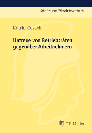 Untreue von Betriebsräten gegenüber Arbeitnehmern von Cosack,  Katrin