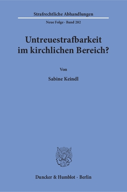 Untreuestrafbarkeit im kirchlichen Bereich? von Keindl,  Sabine