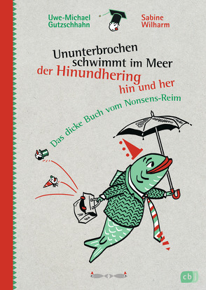 Ununterbrochen schwimmt im Meer der Hinundhering hin und her von Gutzschhahn,  Uwe-Michael, Wilharm,  Sabine