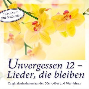 Unvergessen 12 – Lieder, die bleiben