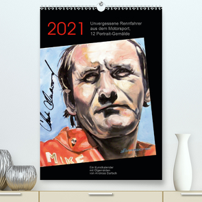 Unvergessene Rennfahrer aus dem Motorsport, 12 Portrait-Gemälde (Premium, hochwertiger DIN A2 Wandkalender 2021, Kunstdruck in Hochglanz) von Bartsch,  Andreas