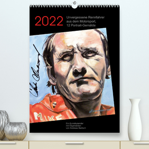 Unvergessene Rennfahrer aus dem Motorsport, 12 Portrait-Gemälde (Premium, hochwertiger DIN A2 Wandkalender 2022, Kunstdruck in Hochglanz) von Bartsch,  Andreas