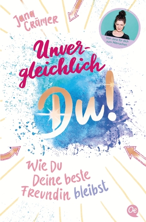 Unvergleichlich Du! 2. Wie du deine beste Freundin bleibst von Crämer,  Jana, Pauluth,  Josephine