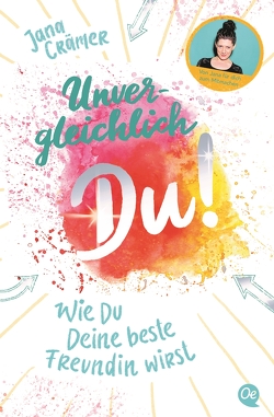 Unvergleichlich Du! 1. Wie du deine beste Freundin wirst von Crämer,  Jana, Pauluth,  Josephine