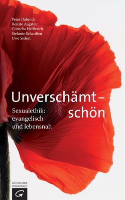 Unverschämt – schön von Augstein,  Renate, Dabrock,  Peter, Helfferich,  Cornelia, Schardien,  Stefanie, Sielert,  Uwe