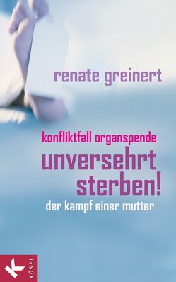 Unversehrt sterben! von Greinert,  Renate, Rest,  Franco