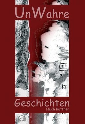 UnWahre Geschichten von Büttner,  Heidi